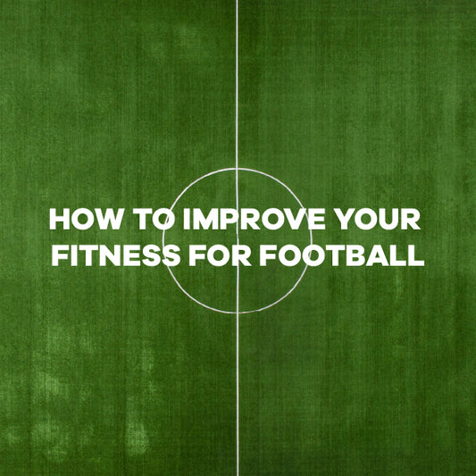 How to improve your fitness for football