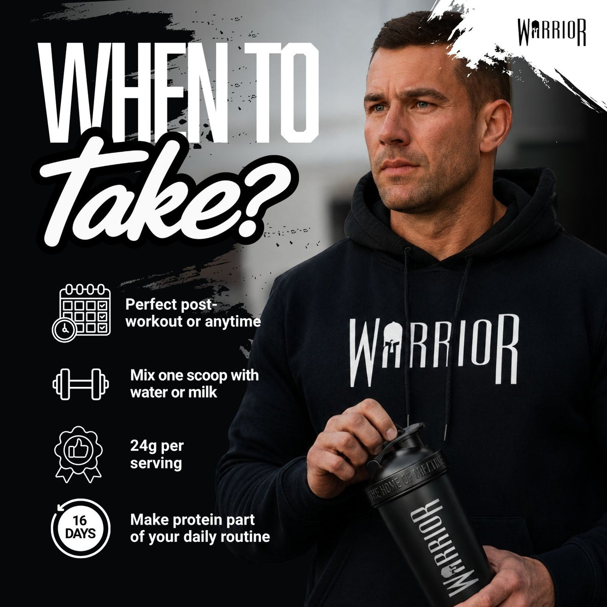 Warrior Serious Protein promotional graphic – man in a Warrior hoodie holding a Warrior shaker bottle, with 'When to take?' usage icons: post-workout or anytime, mixed with water or milk, 24g protein per serving.
